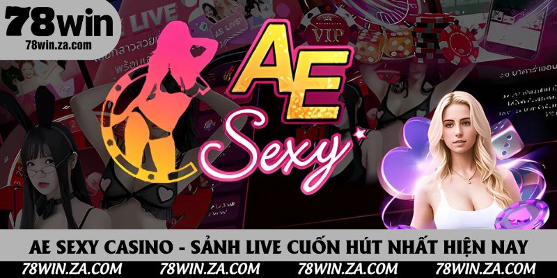 AE Sexy Casino - Sảnh Live Giải Trí Và Cuốn Hút Nhất Hiện Nay 1 AE Sexy Casino - Sảnh Cược Chuyên Nghiệp Hàng Đầu Châu Á