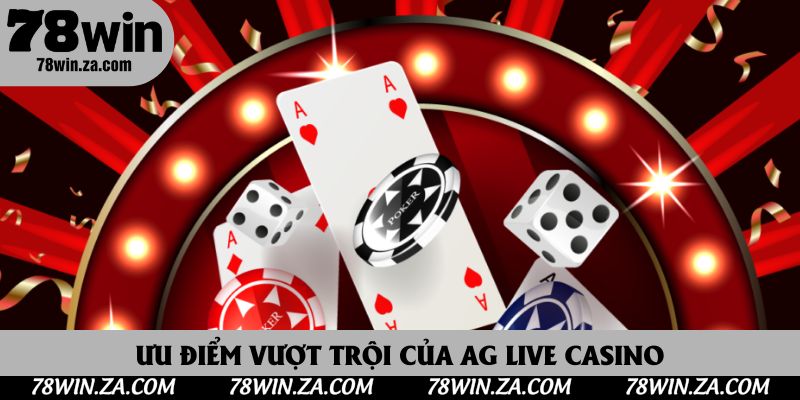 AG Live Casino Tại 78win: Đỉnh Cao Của Giải Trí Trực Tuyến 2025 2 Ưu điểm vượt trội của AG live casino