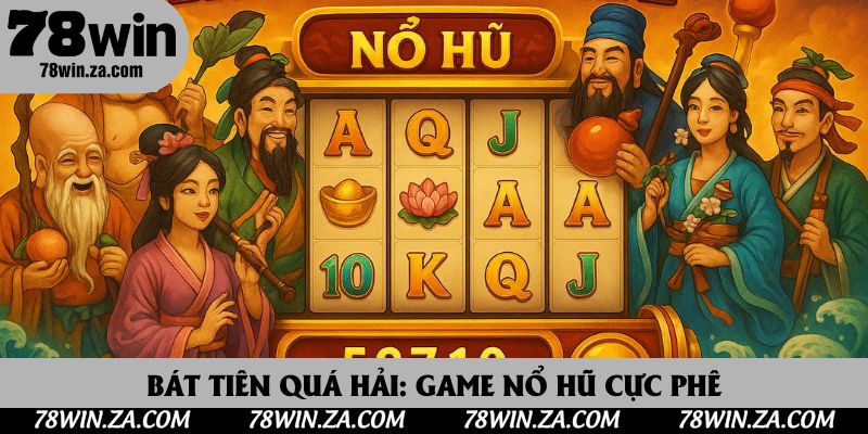 Bát Tiên Quá Hải: Game Nổ Hũ Cực Phê, Quà Khủng Không Giới Hạn 1 Bát Tiên Quá Hải: Cuộc Phiêu Lưu Săn Hũ Thần Thoại 2025