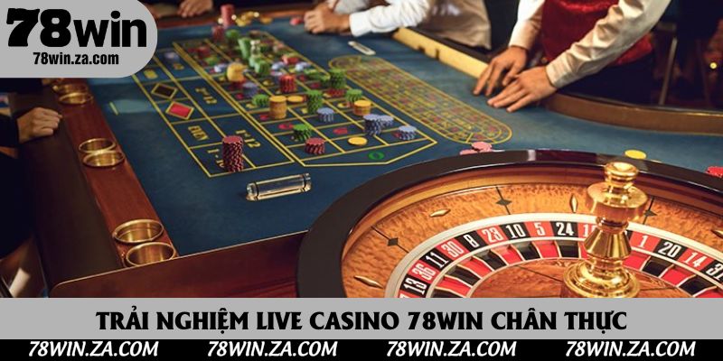 Live Casino 78win Thu Hút Người Chơi Với Hệ Thống Đỉnh Cao 2025 2 Trải nghiệm live casino 78win chân thực
