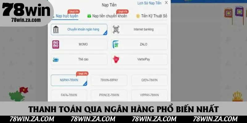 Nạp Tiền 78win - Hướng Dẫn Hội Viên Quy Trình Gửi Vốn Nhanh Nhất 3 Thanh toán qua ngân hàng phổ biến nhất