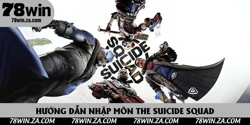 The Suicide Squad - Bật Mí Kinh Nghiệm Săn Hũ, Nhận Quà Đã Tay 3 Hướng dẫn nhập môn The Suicide Squad