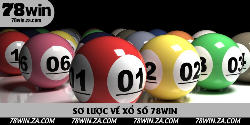 Xổ Số 78Win - Khám Phá Sân Chơi Cá Cược Lô Đề Đỉnh Cao Nhất 2025 2 Sơ lược về xổ số 78Win